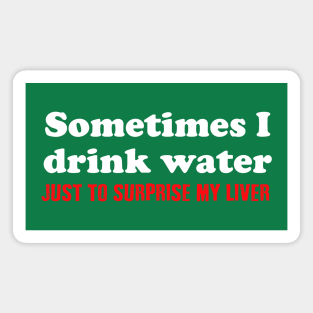 I don't drink water Magnet